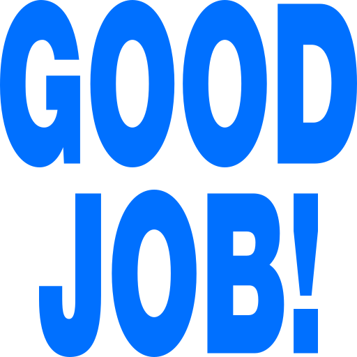 GOOD JOB!